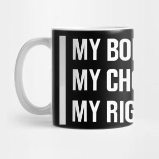 My Body My Choice My Rights mode white Mug